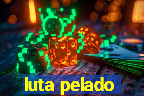 luta pelado